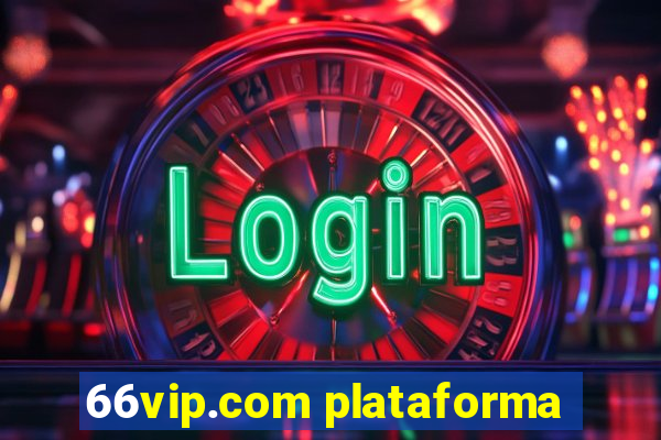 66vip.com plataforma